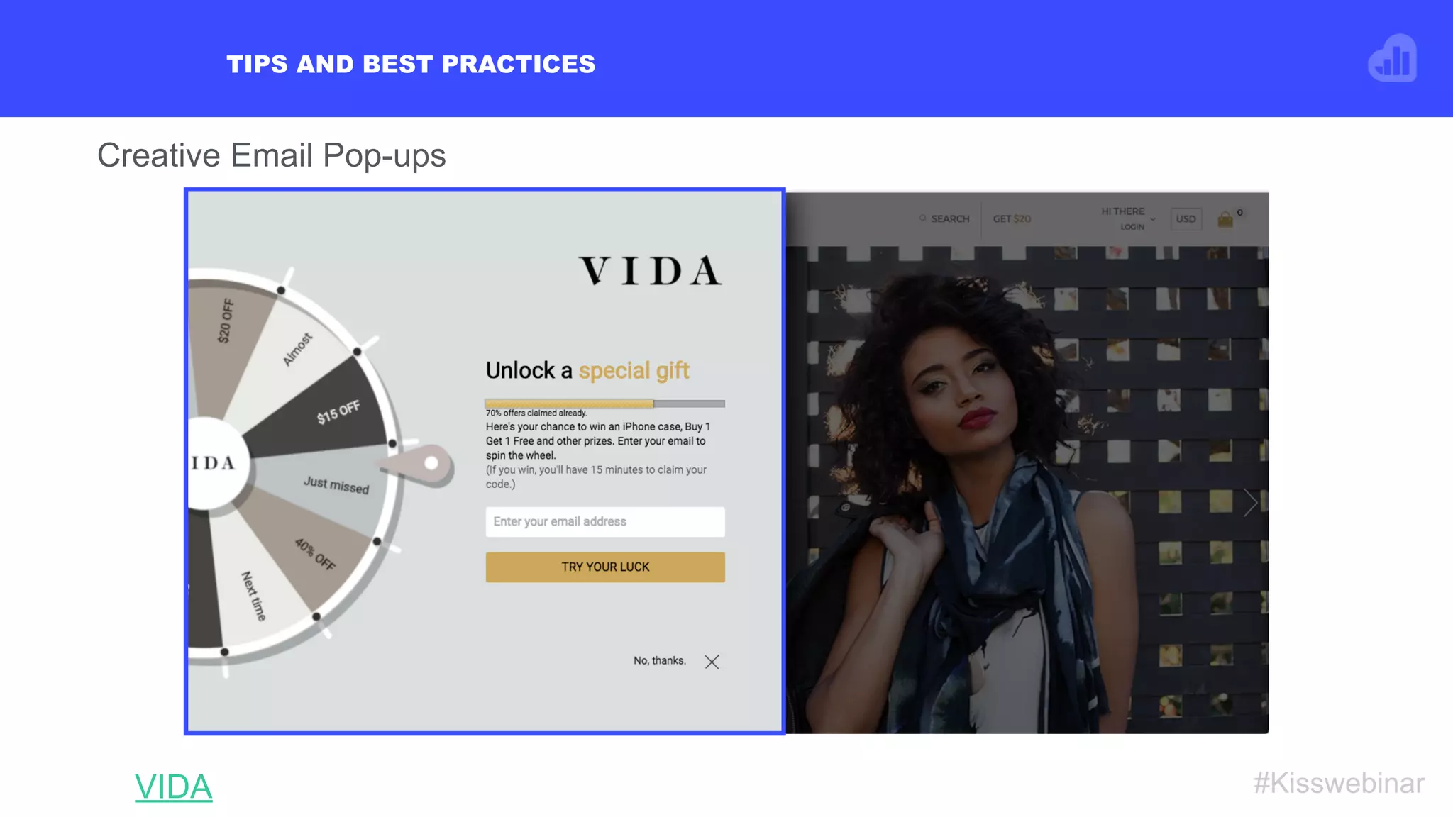 TIPS AND BEST PRACTICES
#KisswebinarVIDA
Creative Email Pop-ups
 