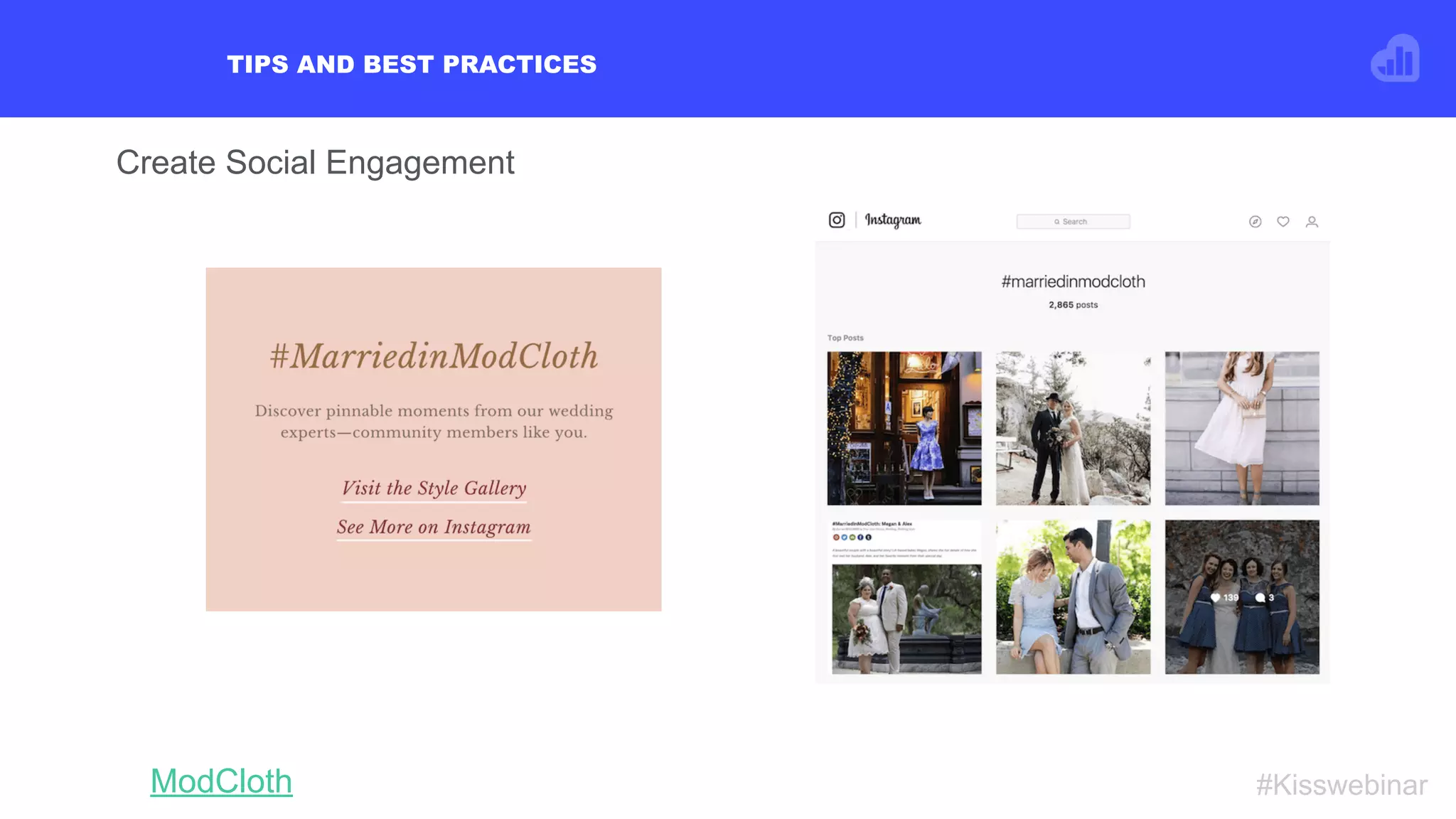 TIPS AND BEST PRACTICES
#KisswebinarModCloth
Create Social Engagement
 