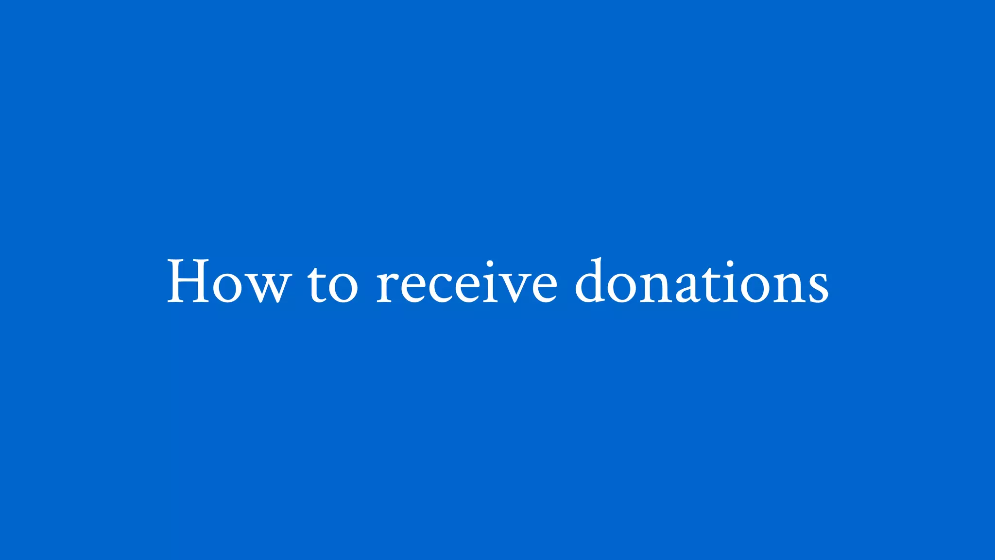 How to receive donations
 