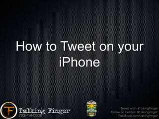 How to Tweet on your
       iPhone
 