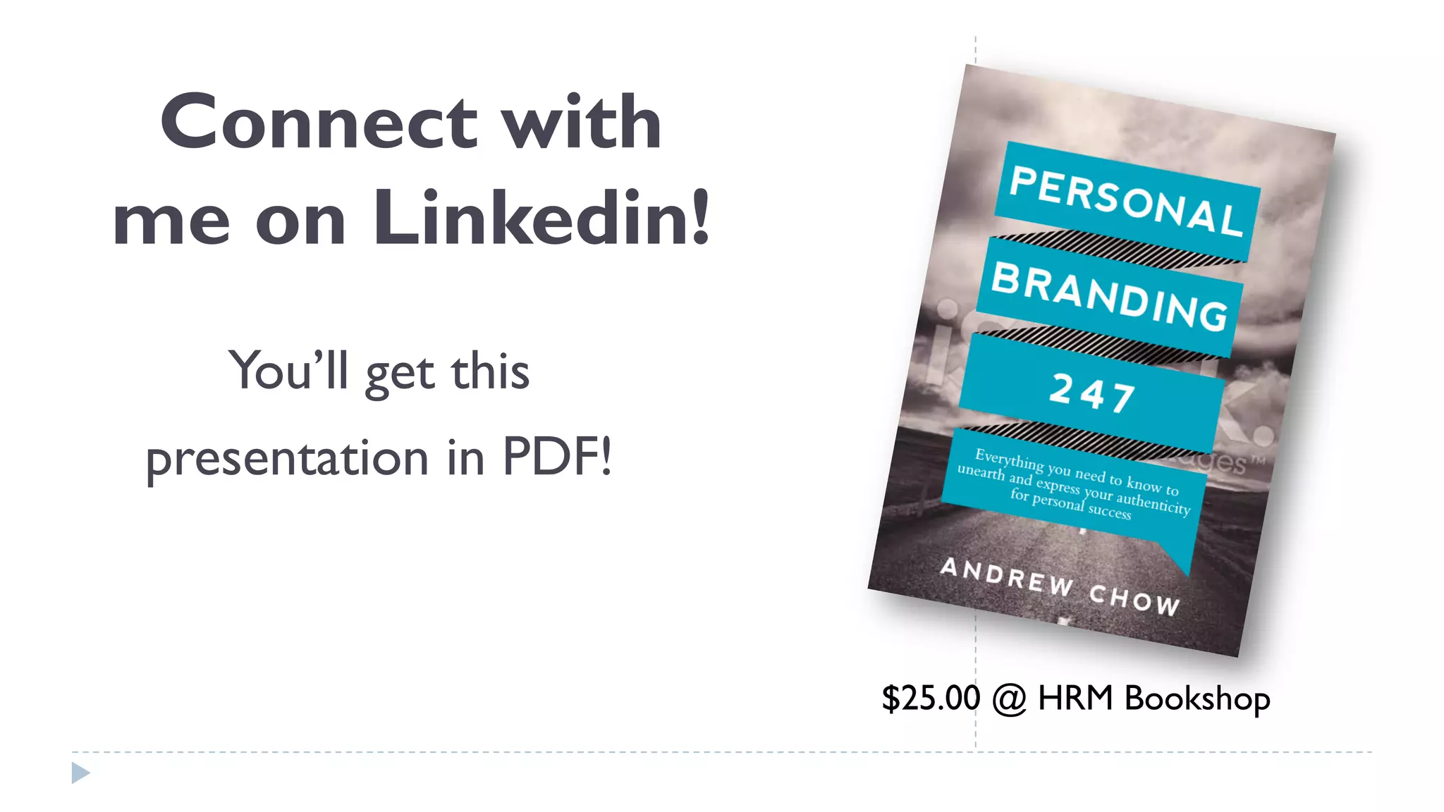Connect with
me on Linkedin!
You’ll get this
presentation in PDF!
$25.00 @ HRM Bookshop
 