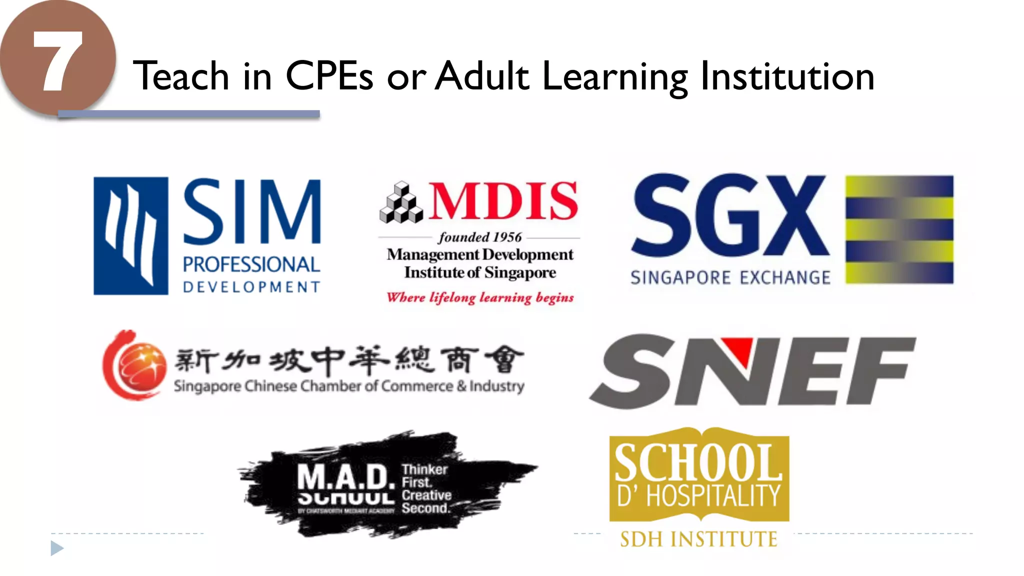 7 Teach in CPEs or Adult Learning Institution
 