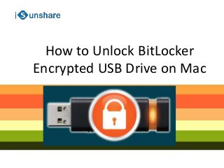 How to Unlock BitLocker
Encrypted USB Drive on Mac
 