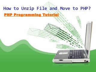 How to Unzip File and Move to PHP?
PHP Programming Tutorial
 