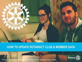 HOW TO UPDATE ROTARACT CLUB & MEMBER DATA
Pictured: Members of the Noale dei Tempesta Rotaract Club in Italy
 
