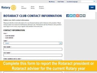 Complete this form to report the Rotaract president or
Rotaract adviser for the current Rotary year
 