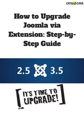 How to Upgrade
Joomla via
Extension: Step-by-
Step Guide
 