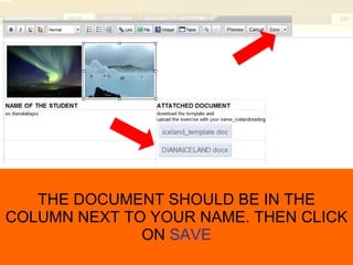 THE DOCUMENT SHOULD BE IN THE COLUMN NEXT TO YOUR NAME. THEN CLICK ON SAVE