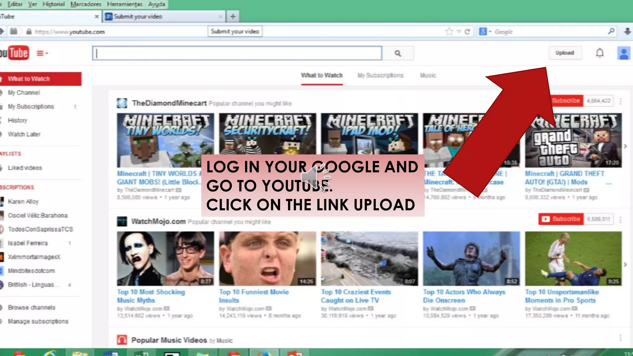 LOG IN YOUR GOOGLE AND
GO TO YOUTUBE.
CLICK ON THE LINK UPLOAD