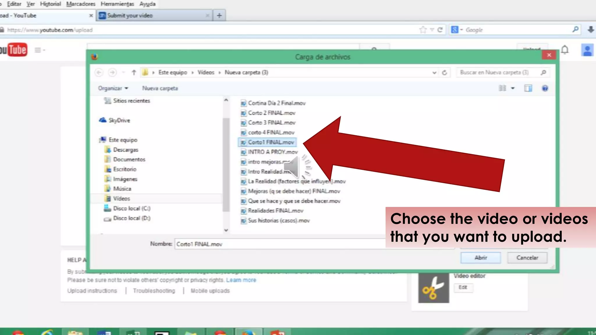 Choose the video or videos
that you want to upload.