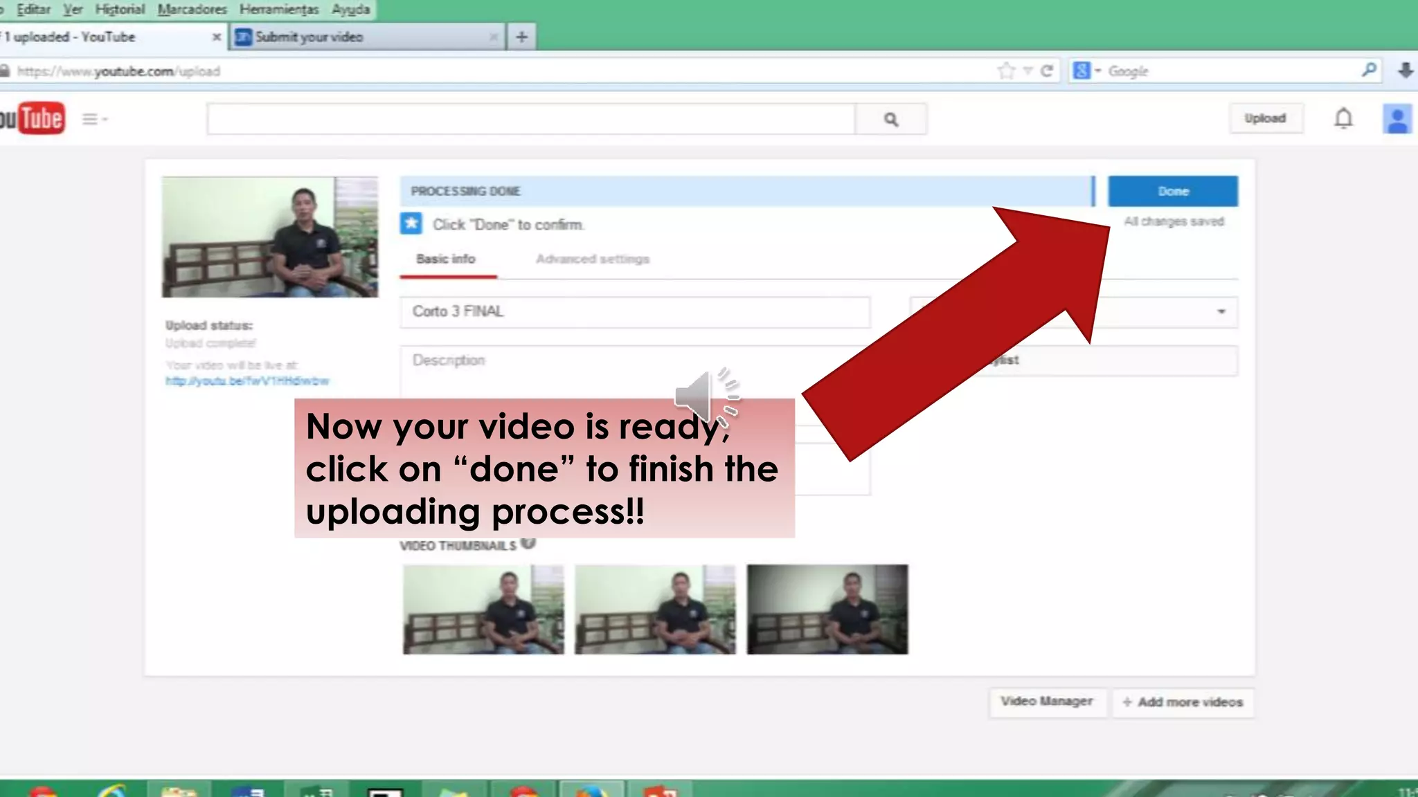 Now your video is ready,
click on “done” to finish the
uploading process!!