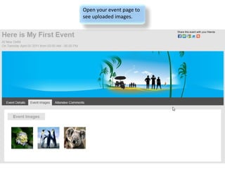 Open your event page to  see uploaded images. 