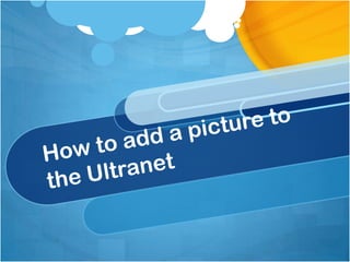How to add a picture to the Ultranet 