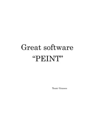 Great software
“PEINT”
Team: Grasses
 