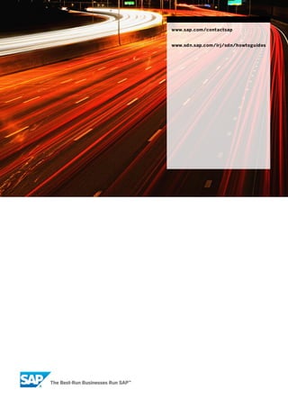 www.sap.com/contactsap
www.sdn.sap.com/irj/sdn/howtoguides
 