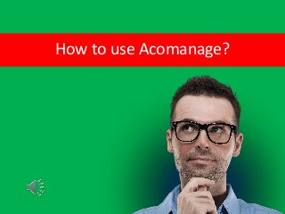 How to use Acomanage?
 
