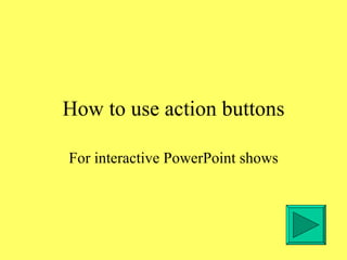 How to use action buttons For interactive PowerPoint shows 
