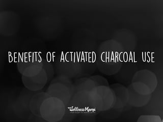 Benefits of activated charcoal use
 