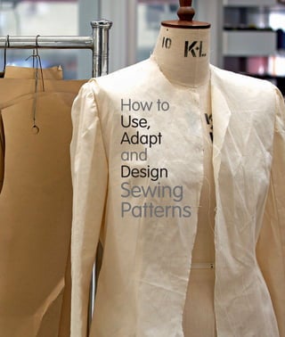 How to
Use,
Adapt
and
Design

Sewing
Patterns

 