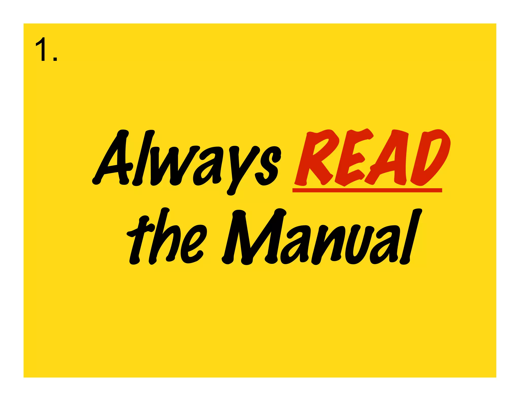 1.


     Always READ
      the Manual
 