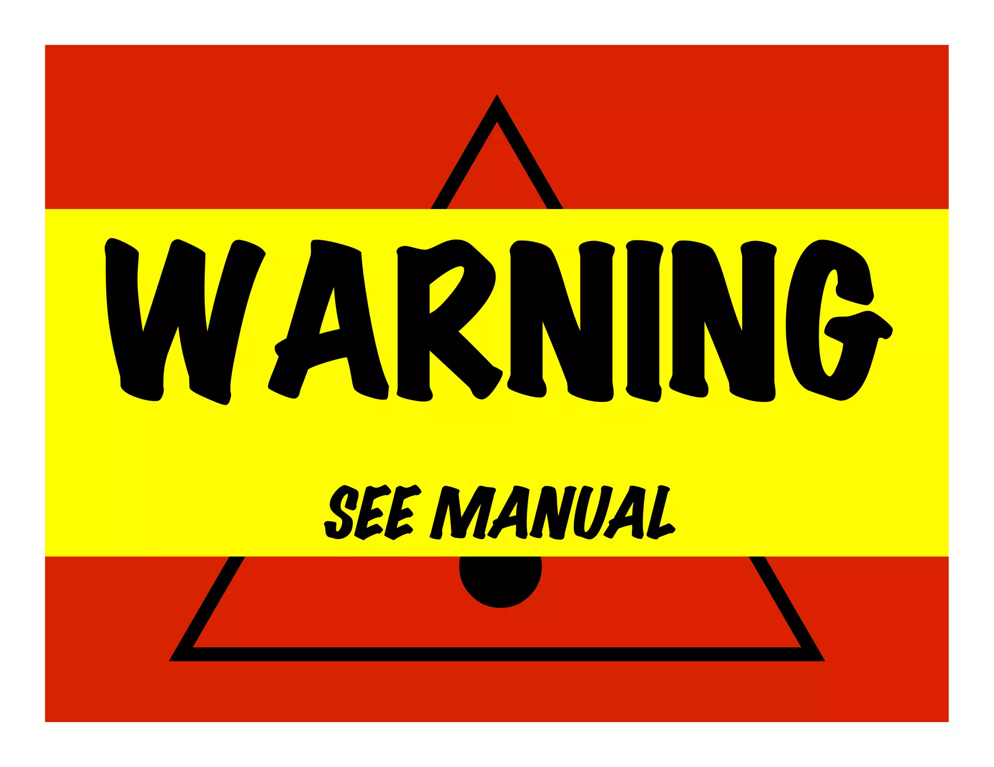 !
WARNING
 SEE MANUAL
 