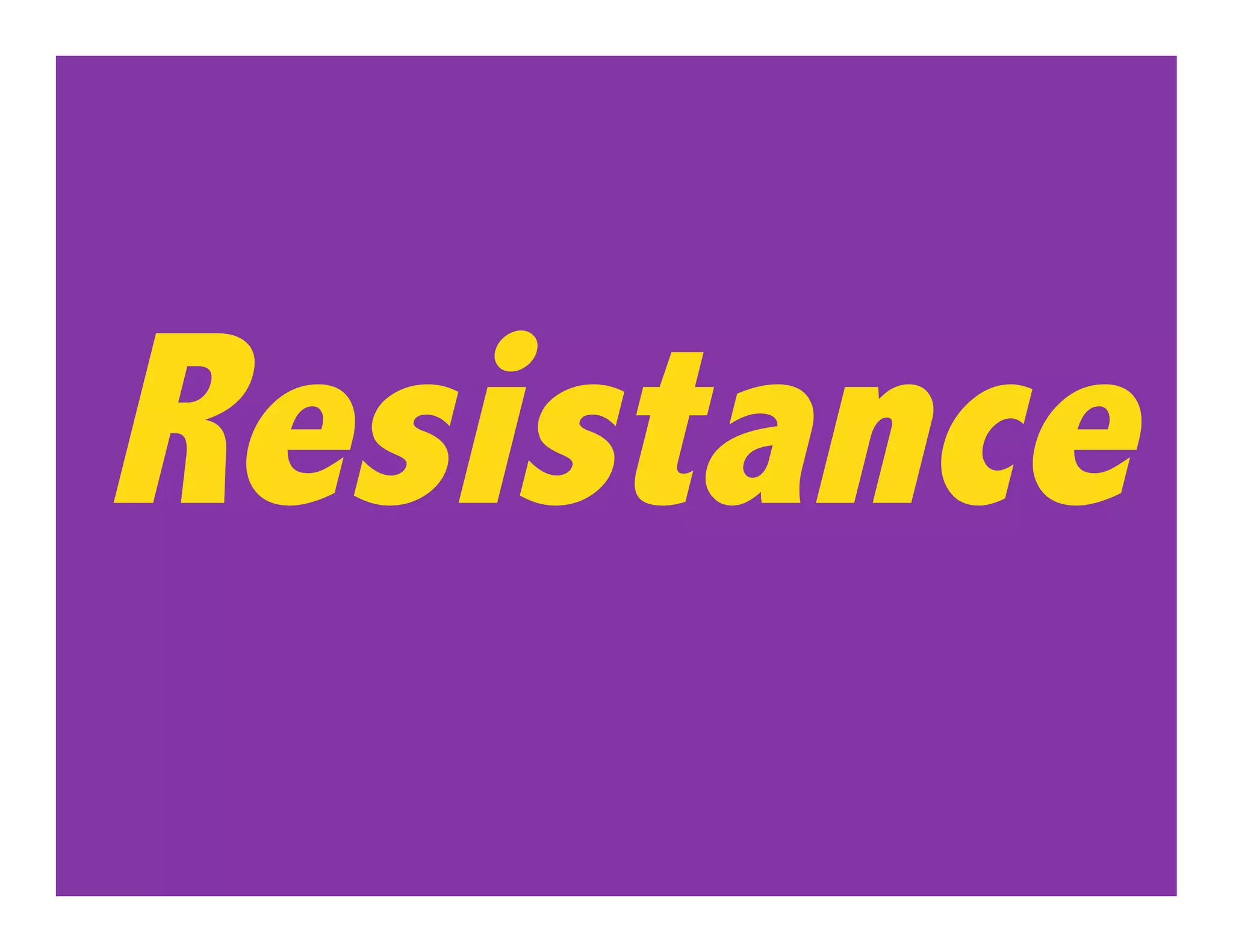 Resistance
 