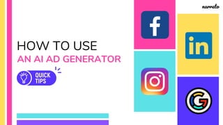 HOW TO USE
AN AI AD GENERATOR
narrato
 