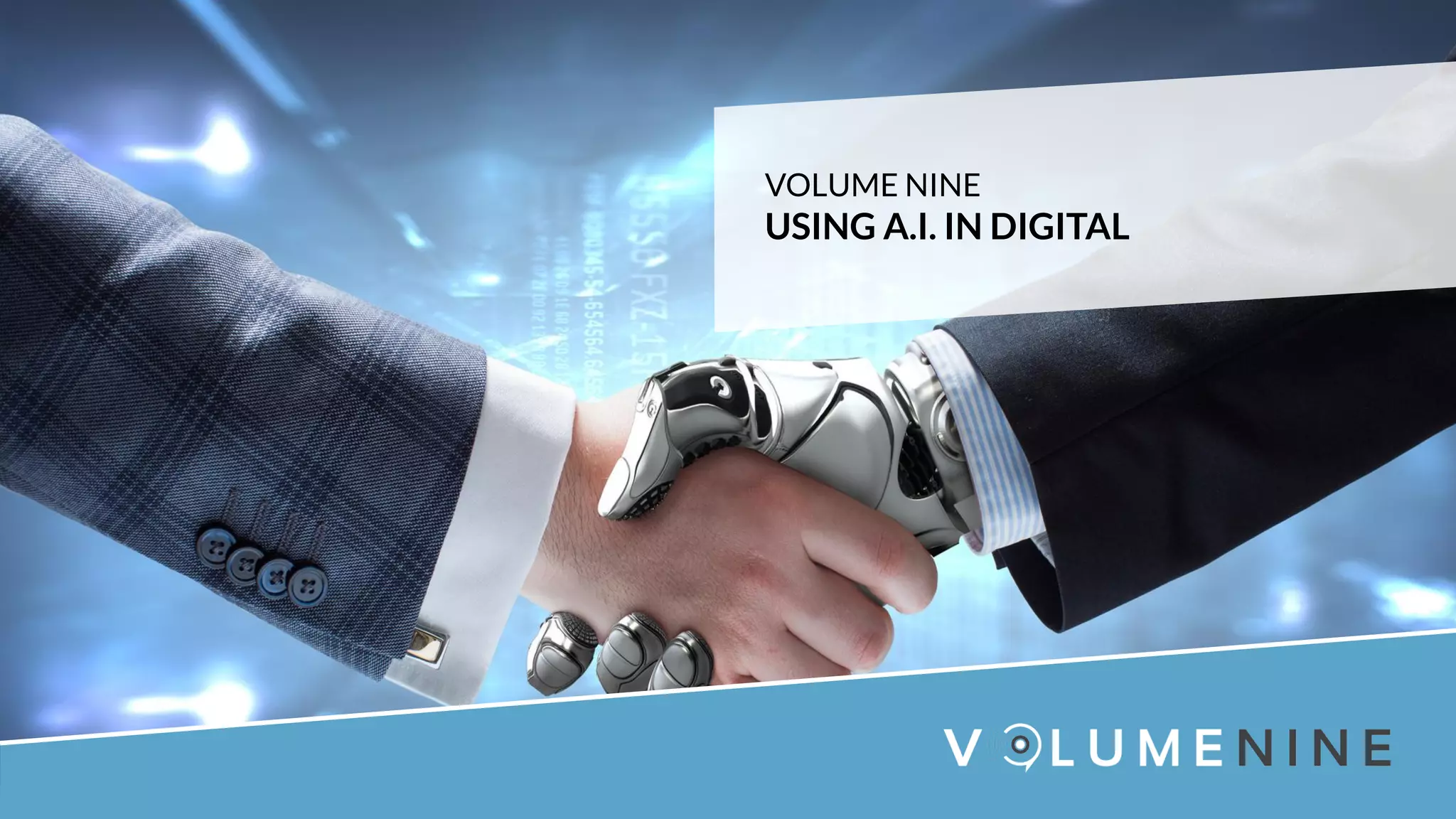 VOLUME NINE
USING A.I. IN DIGITAL
 