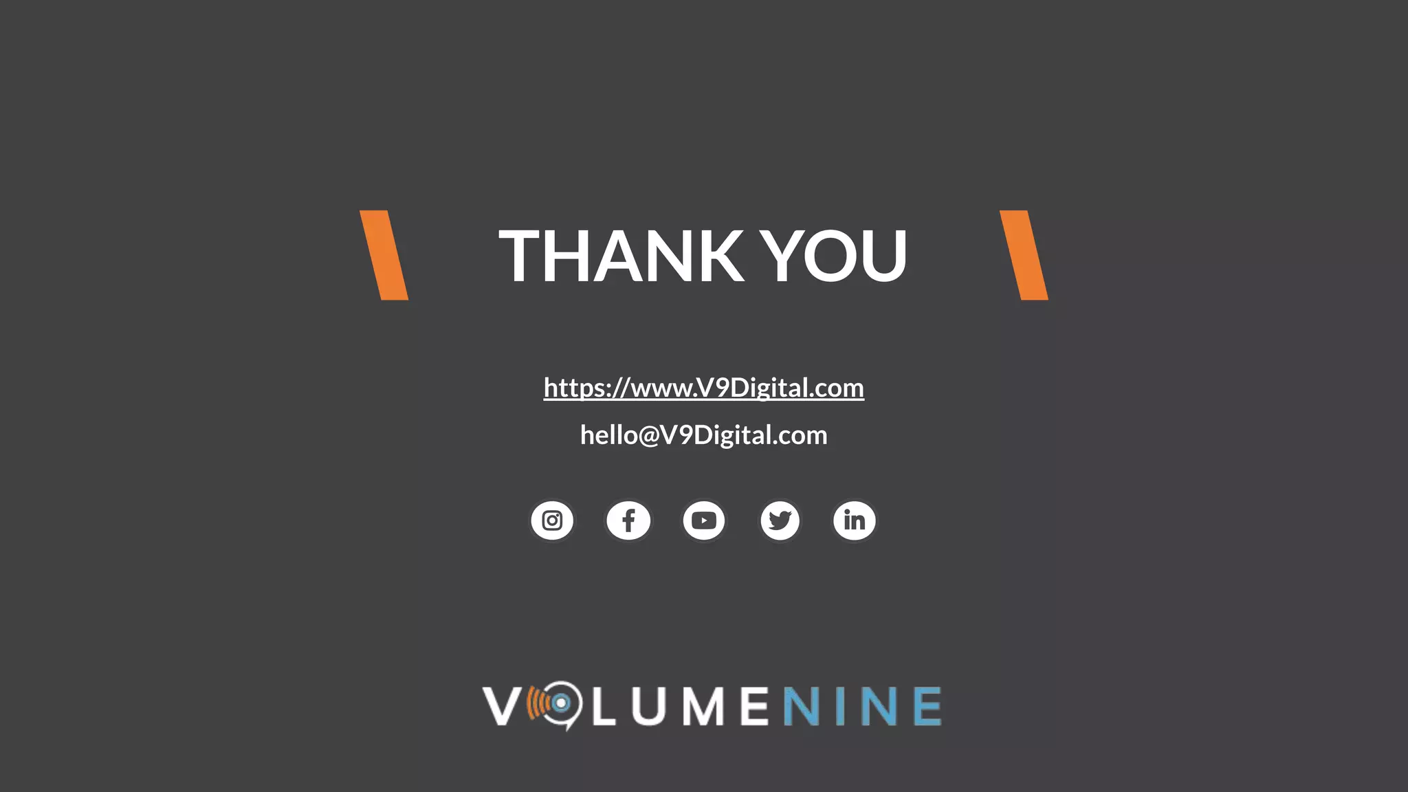THANK YOU
https://www.V9Digital.com
hello@V9Digital.com
 