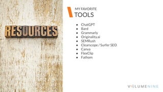 Image goes here
370 x 540 pixels
● ChatGPT
● Bard
● Grammarly
● Originality.ai
● SEMRush
● Clearscope / Surfer SEO
● Canva
● FlexClip
● Fathom
Image goes here
370 x 540 pixels
TOOLS
MY FAVORITE
 