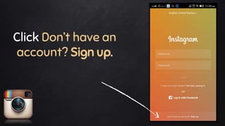 Click Don’t have an
account? Sign up.
 