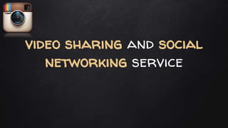 video sharing and social
networking service
 
