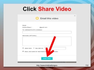 Click Share Video
http://www.kristinetiongco-
rimpa.com/blog/
112
 