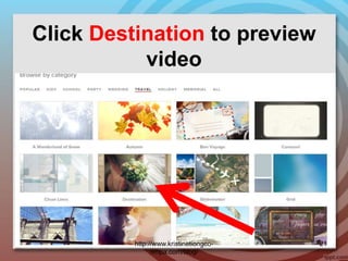 Click Destination to preview
video
http://www.kristinetiongco-
rimpa.com/blog/
21
 