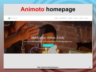 Animoto homepage
http://www.kristinetiongco-
rimpa.com/blog/
4
 