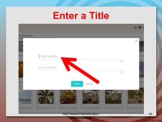 Enter a Title
http://www.kristinetiongco-
rimpa.com/blog/
44
 