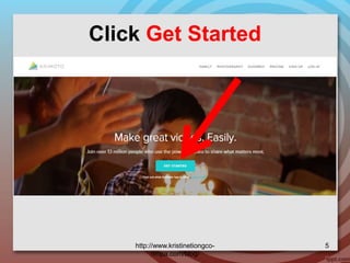 Click Get Started
http://www.kristinetiongco-
rimpa.com/blog/
5
 