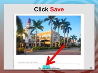 Click Save
http://www.kristinetiongco-
rimpa.com/blog/
50
 