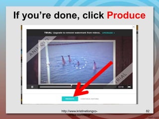 If you’re done, click Produce
http://www.kristinetiongco-
rimpa.com/blog/
82
 