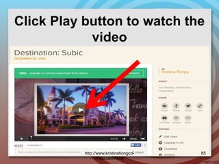 Click Play button to watch the
video
http://www.kristinetiongco-
rimpa.com/blog/
85
 