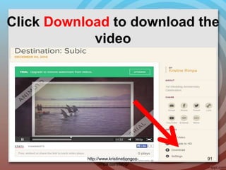 Click Download to download the
video
http://www.kristinetiongco-
rimpa.com/blog/
91
 