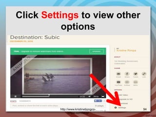 Click Settings to view other
options
http://www.kristinetiongco-
rimpa.com/blog/
94
 