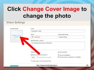 Click Change Cover Image to
change the photo
http://www.kristinetiongco-
rimpa.com/blog/
95
 