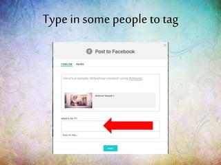 Type in some people to
tag
 