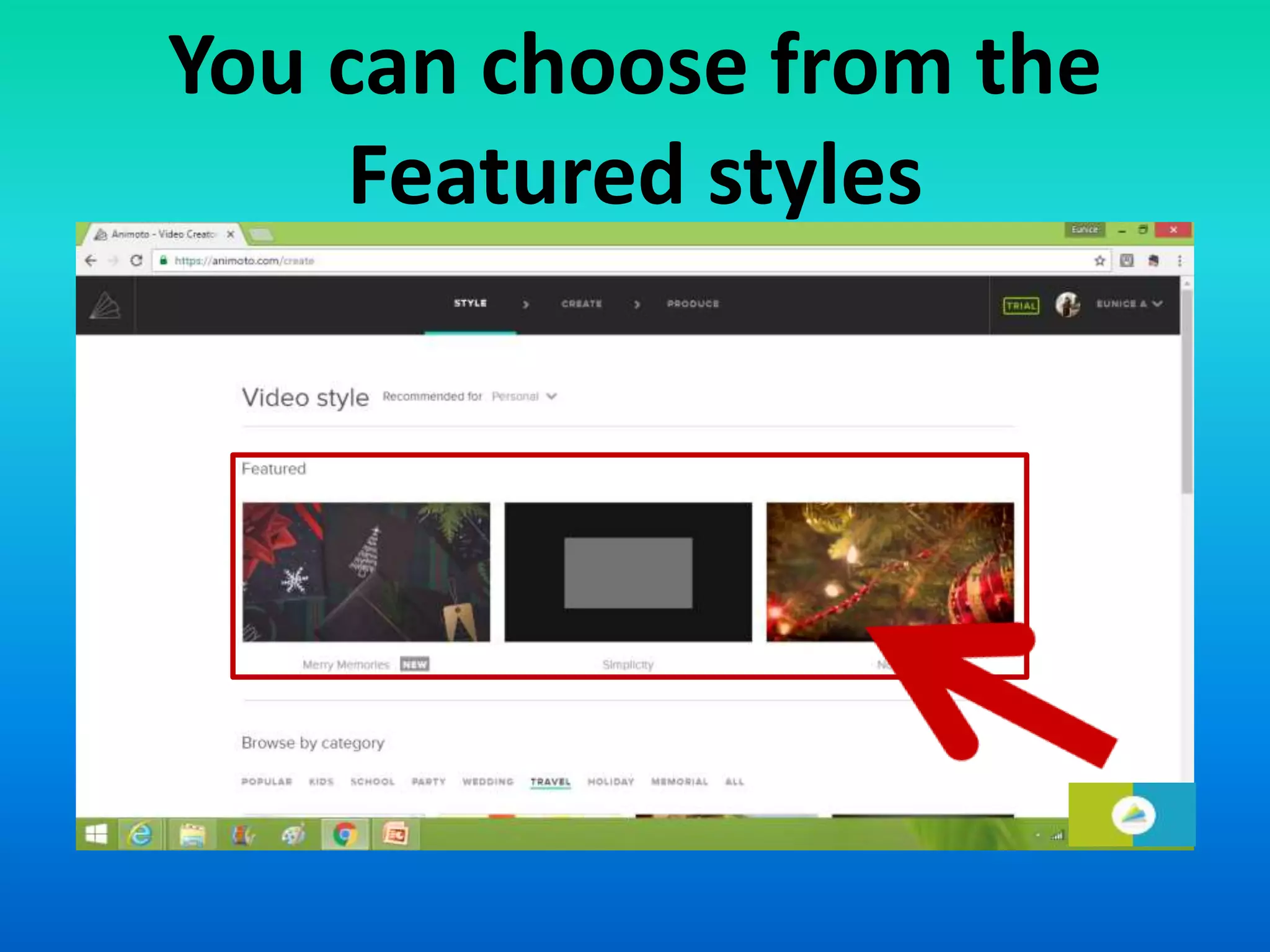 You can choose from the
Featured styles
 