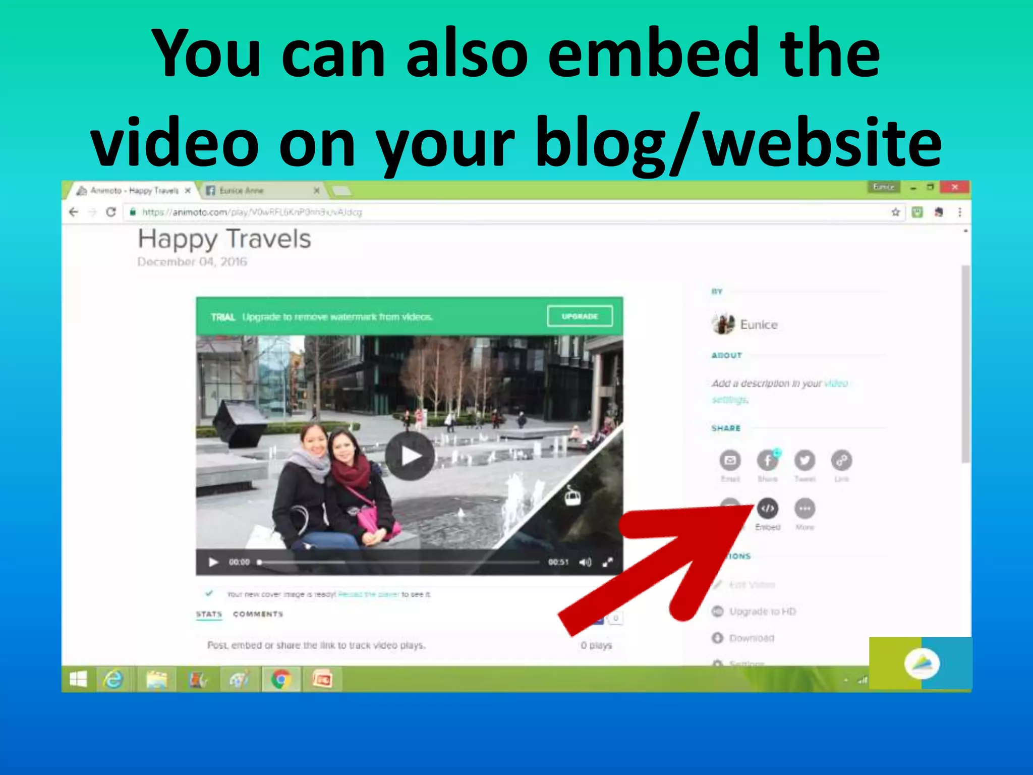 You can also embed the
video on your blog/website
 