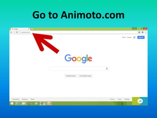 Go to Animoto.com
 