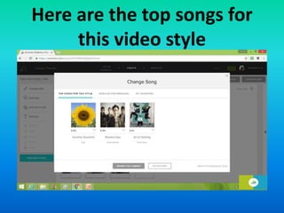 Here are the top songs for
this video style
 