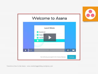 Tutorial on How to Use Asana - www.marketinggemblog.wordpress.com
 