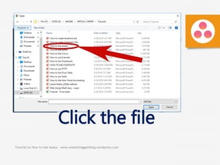 Tutorial on How to Use Asana - www.marketinggemblog.wordpress.com
Click the file
 